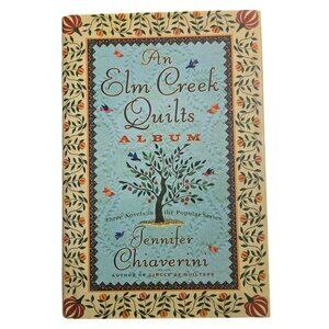 An Elm Creek Quilts Album By Jennifer Chiaverini Hardcover Quilting Cozy Fiction